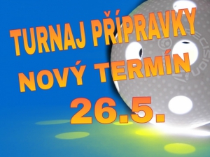 TURNAJ PŘÍPRAVKY - NOVÝ TERMÍN 26.5.