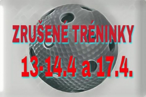 13-14.4. a 17.4. zrušeny tréninky